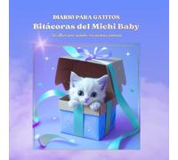 DIARIO PARA GATITOS: Bitácoras del Michi Baby - Un álbum para recordar mis primeras aventuras.
