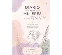 Diario para mujeres con TDAH: Herramientas de organización, regulación emocional y crecimiento personal para mujeres con TDAH