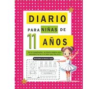 Diario para niñas, diario para niñas de 11 años, diario de cumpleaños, regalos de cumpleaños, diario de gratitud para niñas: Diario para niñas de once años