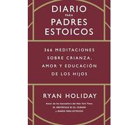 Diario para padres estoicos: 366 meditaciones sobre crianza, amor y educación de los hijos (SIN COLECCION)