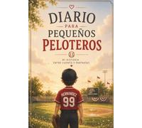 DIARIO PARA PEQUEÑOS PELOTEROS: Escribe tus hazañas en el baseball