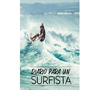 Diario Para Un Surfista: Cuaderno de Surf para Registrar tus Sesiones y Progresar -15,24 x 22,86 cm con 101 Páginas.