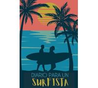 Diario Para Un Surfista: Cuaderno de Surf para Registrar tus Sesiones y Progresar -15,24 x 22,86 cm con 101 Páginas.