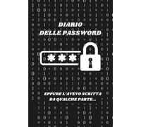 Diario Password - Taccuino Sicuro per le Tue Password: Agenda pratica per organizzare e ritrovare al volo tutte le tue credenziali, username, password, siti web, email per ogni tuo account