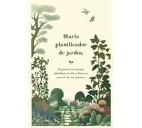 Diario Planificador de Jardín: Organiza las tareas, planifica el año y lleva un control de tus plantas