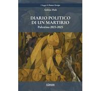 Diario politico di un martirio. Palestina, 2023-2025 (I saggi di Domus Europa)