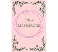 DIARIO PRESSIONE ARTERIOSA: Libretto per la misurazione della pressione arteriosa. Settimanale per uso personale o medico, facile e intuitivo (2 anni)