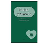 Diario pressorio giornaliero: con più di 2000 spazi per le tue misurazioni (Diari della Salute - per semplificare i momenti difficili)