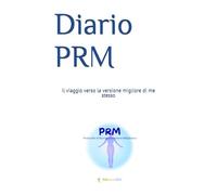 Diario PRM: Il viaggio verso la versione migliore di me stesso