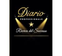 Diario Professionale - Ricerca del Successo: Quaderno di 365 Pagine per Sviluppare la tua Carriera con Due Domande al Giorno, Pianificare e Organizzare il tuo Successo Professionale e Personale
