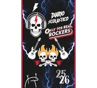 Diario Scolastico ONLY ROCKERS | Grafica Super a Tema Rock | Solo Studenti Originali: Tabelle Voti, Orari, Note, Giochi, Disegni, Curiosità sulle Leggende del Rock