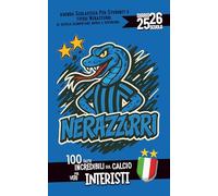 Diario Scuola 2025 2026 - 100 fatti Incredibili sul Calcio per veri Interisti: Agenda Scolastica per studenti e tifosi Nerazzurri di scuola Elementare ... Giornaliero da Settembre 25 a Giugno 26 |