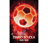 Diario Scuola 2025 2026: Agenda Scolastica per Studente Scuola Elementari Medie Superiori | Calcio