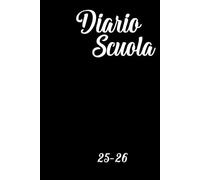 DIARIO SCUOLA 2025-2026: Agenda Settimanale Da settembre 2025 a 31 Luglio 2026, Per Studente Scuola Elementari Medie Superiori, La Settimana Su Una Doppia Pagina, Formato A5