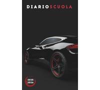 Diario Scuola 2025 2026 Auto Sportiva: Pianificatore giornaliero 1 giorno per pagina Per ragazze e ragazzi - Materiale scolastico medie elementari superiori università - copertina motorsport