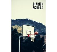 Diario Scuola 2025 2026: Basket - Giornaliero Per Elementari, Primaria, Media, Superiori | Ragazzo, Ragazza, Adolescente | da Settembre 2025 ad Luglio 2026