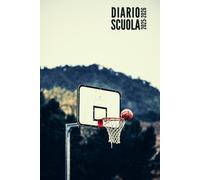 Diario Scuola 2025 2026: Basket - Per Studente, Elementari, Primaria, Media, Superiori | Ragazzo, Ragazza, Adolescente | da Settembre 2025 ad Agosto 2026