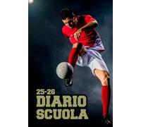 DIARIO SCUOLA 2025-2026 CALCIO: Agenda Settimanale Da settembre 2025 a 31 Luglio 2026, Per Studente Scuola Elementari Medie Superiori, La Settimana Su Una Doppia Pagina, Formato A5