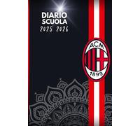 Diario Scuola 2025-2026: Calendario Completo, Curiosità sul Milan, Pagine da Colorare e Spazio per le Lezioni - Un Must per Ogni Studente Appassionato