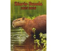 Diario Scuola 2025 2026 Capybara: Pianificatore una settimana su 2 Pagine , Settembre 2025 a Agosto 2026, per Ragazze e Ragazzi, Bambino, Adulto , Elementari, Media, Superiori