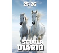 DIARIO SCUOLA 2025-2026 CAVALLO: Agenda Settimanale Da settembre 2025 a 31 Luglio 2026, Per Studente Scuola Elementari Medie Superiori, La Settimana Su Una Doppia Pagina, Formato A5