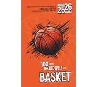 Diario Scuola 2025 2026 con 100 fatti Incredibili sul Basket: Per studenti e appassionati di Pallacanestro di Elementare Media e Superiore | Planner Giornaliero da Settembre 25 a Giugno 26 |