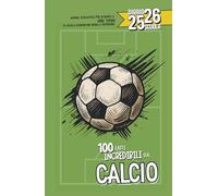 Diario Scuola 2025 2026 con 100 fatti Incredibili sul Calcio: Per studenti e veri Tifosi di Elementare Media e Superiore | Planner Giornaliero da Settembre 25 a Giugno 26 |
