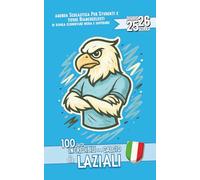 Diario Scuola 2025 2026 con 100 fatti Incredibili sul Calcio per veri Laziali: Per studenti e tifosi Biancocelesti di Elementare Media e Superiore | Planner Giornaliero da Settembre 25 a Giugno 26 |