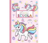 Diario scuola 2025 2026 elementari bambina - Unicorno: Agenda scolastica per bambina e ragazza, elementari e medie. Ediz. a colori
