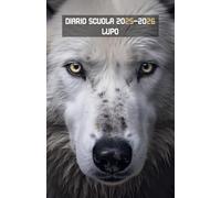Diario Scuola 2025 2026 Lupo: Agenda scolastica giornaliera ragazza e ragazzo elementari medie | 2 Giorni per Pagina | Planner Scolastico da Settembre ... 2026 | A5 (13,97 x 21,59 cm) | 215 Pagine