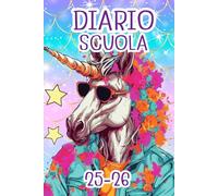 DIARIO SCUOLA 2025-2026 UNICORNO: Agenda Settimanale Da settembre 2025 a 31 Luglio 2026, Per Studente Scuola Elementari Medie Superiori, La Settimana Su Una Doppia Pagina, Formato A5