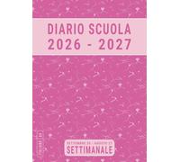 Diario Scuola 2026 2027 A4: Rosa , Agenda Scolastica Settimanale per Ragazza, Studenti Medie e Superiori , da Settembre 26 ad Agosto 27 , Italiano