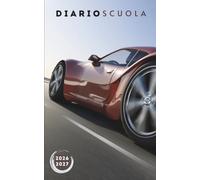 Diario Scuola 2026 2027: agenda giornaliera 1 giorno per pagina - Materiale scolastico Per ragazze e ragazzi medie elementari superiori università - copertina stile Auto Sportiva