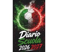 Diario Scuola 2026 2027: Agenda giornaliera 1 giorno per pagina Per ragazze e ragazzi - Materiale scolastico medie elementari superiori università - copertina Calcio