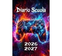 Diario Scuola 2026 2027: Agenda Settimanale Da Settembre a Luglio, Per Studente Scuola Elementari Medie Superiori, La Settimana Su Una Doppia Pagina, Formato A5, Gamer