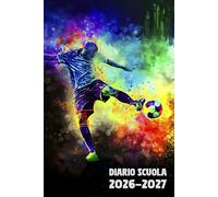 Diario Scuola 2026 2027 Calcio: Agenda Giornaliera Premium Da Settembre 26 a Luglio 27 - Planner Scolastico per Studenti di Scuole Elementari, Medie e Superiori - Tema Pallone Sport