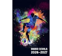 Diario Scuola 2026 2027 Calcio: Agenda Giornaliera Premium Da Settembre 26 a Luglio 27 - Planner Scolastico per Studenti di Scuole Elementari, Medie e Superiori - Tema Pallone Sport