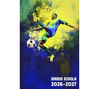 Diario Scuola 2026 2027 Calcio: Agenda Giornaliera Premium Da Settembre 26 a Luglio 27 - Planner Scolastico per Studenti di Scuole Elementari, Medie e Superiori - Tema Pallone Sport
