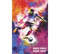 Diario Scuola 2026 2027 Calcio: Agenda Giornaliera Premium Da Settembre 26 a Luglio 27 - Planner Scolastico per Studenti di Scuole Elementari, Medie e Superiori - Tema Pallone Sport