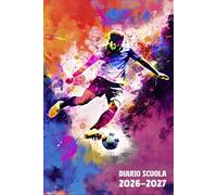 Diario Scuola 2026 2027 Calcio: Agenda Giornaliera Premium Da Settembre 26 a Luglio 27 - Planner Scolastico per Studenti di Scuole Elementari, Medie e Superiori - Tema Pallone Sport