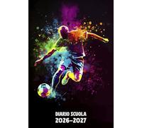 Diario Scuola 2026 2027 Calcio: Agenda Giornaliera Premium Da Settembre 26 a Luglio 27 - Planner Scolastico per Studenti di Scuole Elementari, Medie e Superiori - Tema Pallone Sport