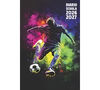 Diario Scuola 2026 2027 Calcio: Agenda Giornaliera Premium Da Settembre 26 a Luglio 27 - Planner Scolastico per Studenti di Scuole Elementari, Medie e Superiori - Tema Pallone Sport