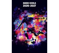 Diario Scuola 2026 2027 Calcio: Agenda Giornaliera Premium Da Settembre 26 a Luglio 27 - Planner Scolastico per Studenti di Scuole Elementari, Medie e Superiori - Tema Pallone Sport
