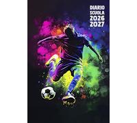 Diario Scuola 2026 2027 Calcio: Agenda Giornaliera Premium Da Settembre 26 a Luglio 27 - Planner Scolastico per Studenti di Scuole Elementari, Medie e Superiori - Tema Pallone Sport