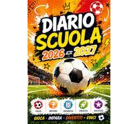 DIARIO SCUOLA 2026-2027 Calcio: Agenda Scolastica Giornaliera 2026/2027 | Per ragazze e ragazzi appassionati di calcio, da settembre 2026 a luglio ... esami e obiettivi scolastici | Formato A5
