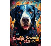 Diario Scuola 2026 2027: Combina l'organizzazione del tempo settimanale, gli orari e gli spazi per la gestione delle attività, per gli amanti dei cani.