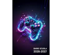 Diario Scuola 2026 2027 Gamer: Agenda Giornaliera Premium Da Settembre 26 a Luglio 27 | Planner Scolastico per Studenti di Scuole Elementari, Medie e Superiori | Gaming, Console