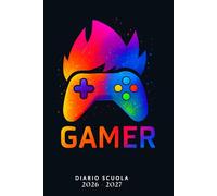 Diario Scuola 2026/ 2027 Gamer: Agenda scolastica, Elementari,Media, Superiori per ragazza e ragazzo | La Settimana Su Una Doppia Pagina | Da settembre 2026 a luglio 2027 | Formato A5.