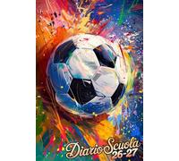 Diario Scuola 2026/2027: Gestione del tempo per bambini Organizzatore completo che combina pianificazione settimanale e giornaliera, calendario ... per annotare i compiti per amanti del calcio.