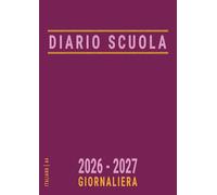 Diario Scuola 2026 2027 Giornaliera A4: Rosa , Per Ragazza e Studenti di Medie e Superiori , Agenda Scolastica da Settembre ad Agosto , Italiano
